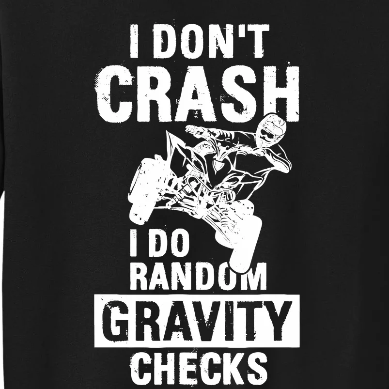 Quad Atv I Dont Crash I Do Random Gravity Checks Motor Sport Sweatshirt