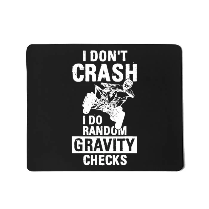 Quad Atv I Dont Crash I Do Random Gravity Checks Motor Sport Mousepad