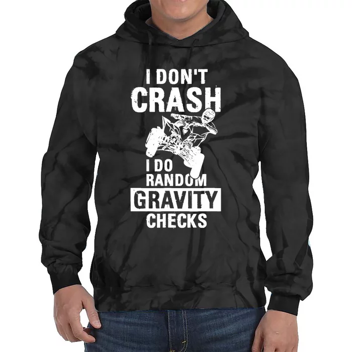 Quad Atv I Dont Crash I Do Random Gravity Checks Motor Sport Tie Dye Hoodie