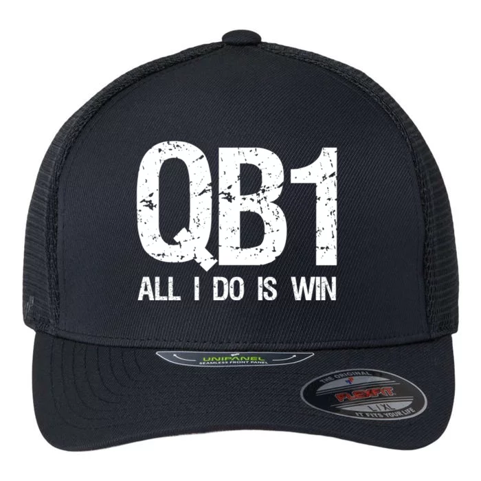 Qb1 All I Do Is Win Football Starting Quarterback Gift Flexfit Unipanel Trucker Cap