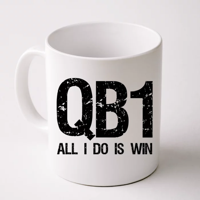 Qb1 All I Do Is Win Football Starting Quarterback Gift Front & Back Coffee Mug