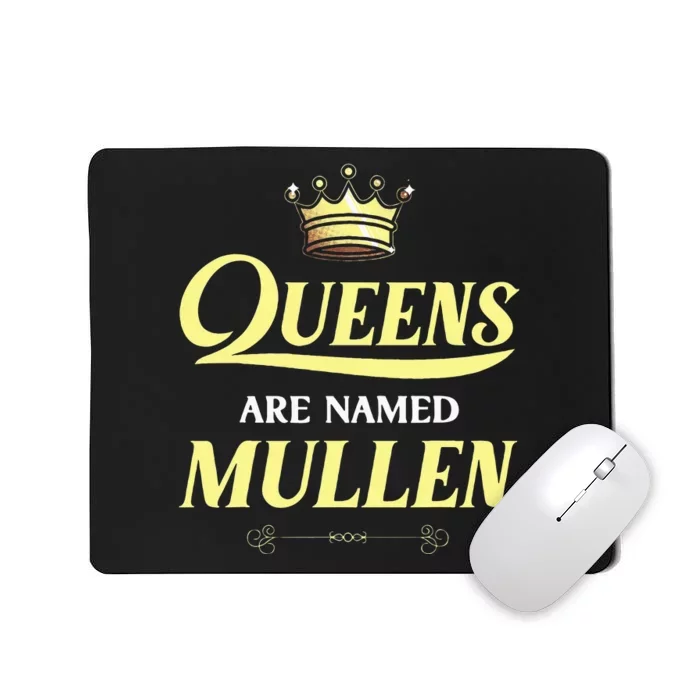 Queens Are Named Mullen Gift Surname Funny Birthday Reunion Mousepad