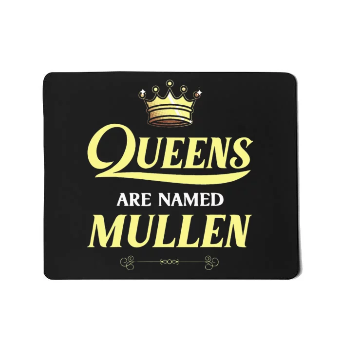 Queens Are Named Mullen Gift Surname Funny Birthday Reunion Mousepad