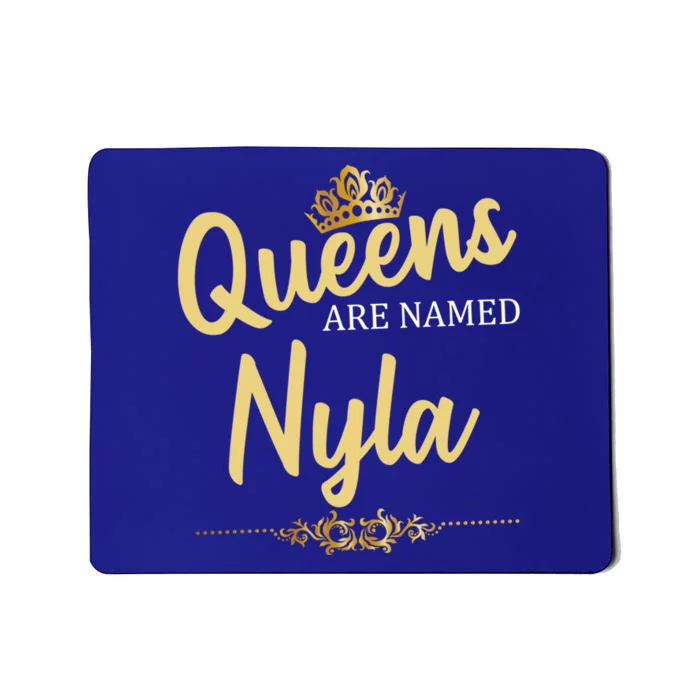 Queens Are Named Nyla Personalized Funny Birthday Gift Mousepad