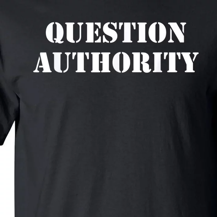 Question Authority Protest Resist Politics Free Thinker Tall T-Shirt