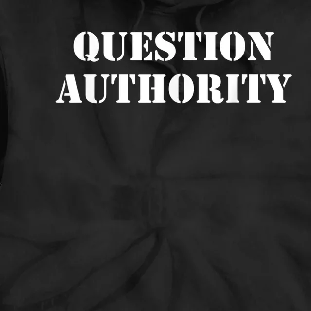 Question Authority Protest Resist Politics Free Thinker Tie Dye Hoodie