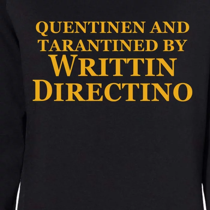 Quentinen And Tarantined By Writtin Directino Womens California Wash Sweatshirt