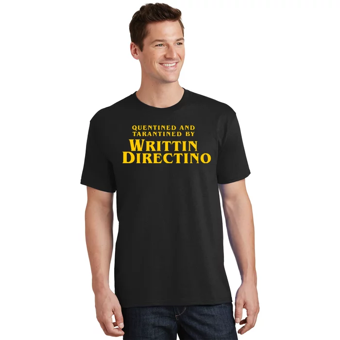 Quentined And Tarantined By Writtin Directino T-Shirt