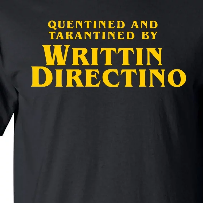 Quentined And Tarantined By Writtin Directino Tall T-Shirt