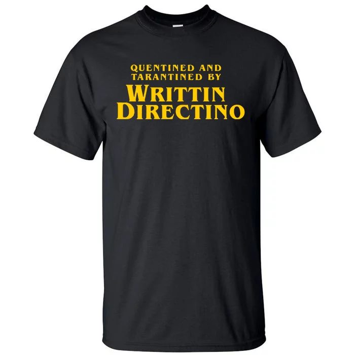 Quentined And Tarantined By Writtin Directino Tall T-Shirt