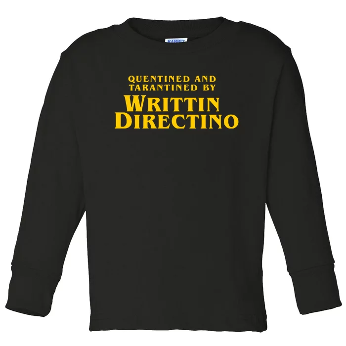 Quentined And Tarantined By Writtin Directino Toddler Long Sleeve Shirt