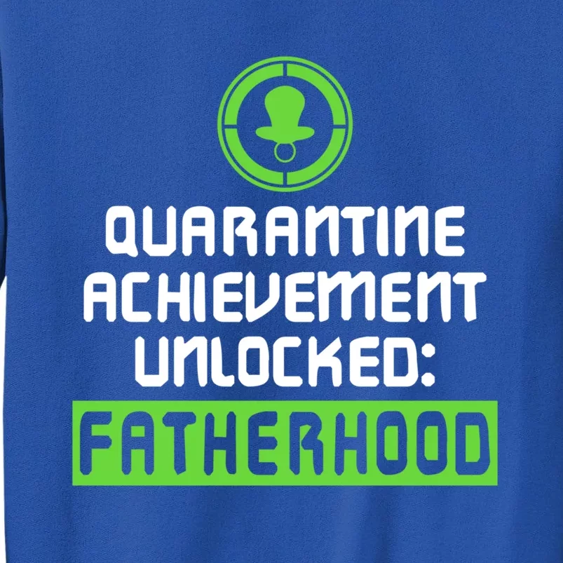 Quarantine Achievet Unlocked Fatherhood Announcet Cute Gift Tall Sweatshirt