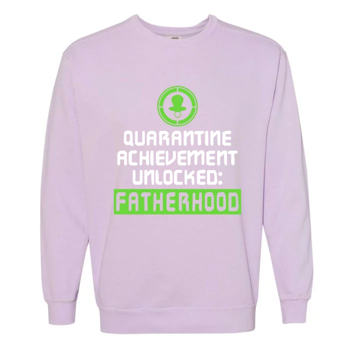 Quarantine Achievet Unlocked Fatherhood Announcet Cute Gift Garment-Dyed Sweatshirt