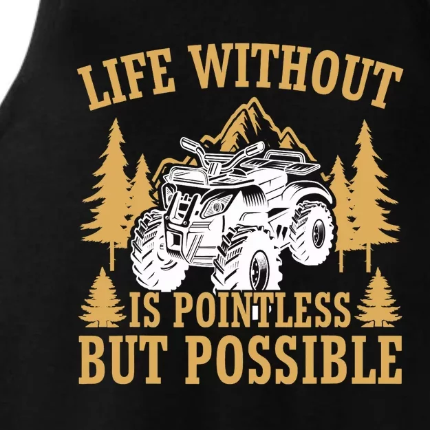 Quad Biker Funny Life Without Is Pointless But Possible ATV Ladies Tri-Blend Wicking Tank