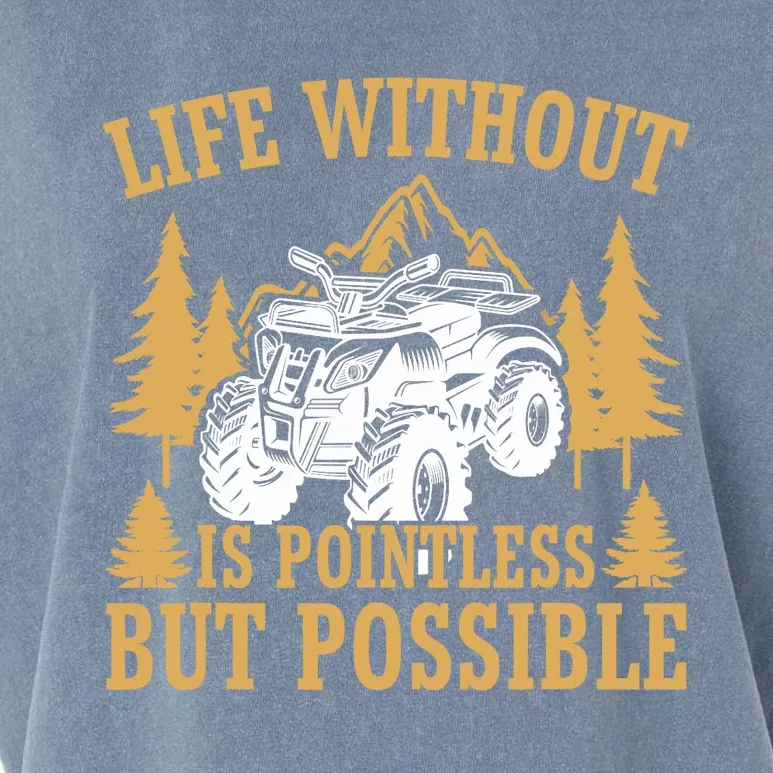 Quad Biker Funny Life Without Is Pointless But Possible ATV Garment-Dyed Women's Muscle Tee