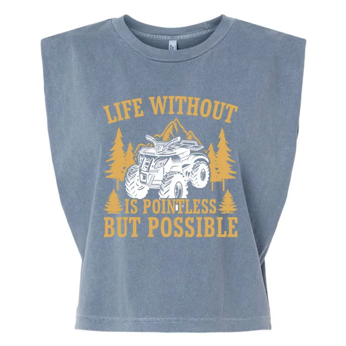 Quad Biker Funny Life Without Is Pointless But Possible ATV Garment-Dyed Women's Muscle Tee