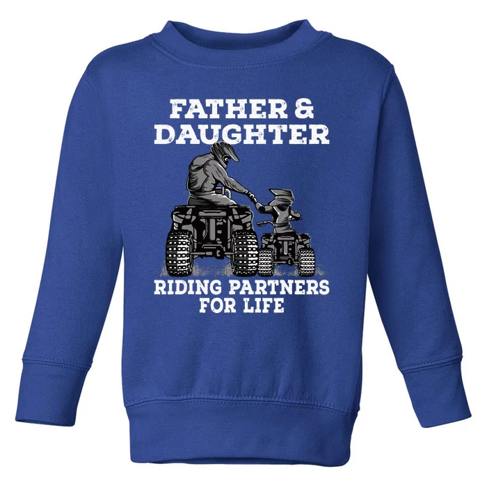 Quad Bike Father And Daughter Riding Partners ATV Toddler Sweatshirt