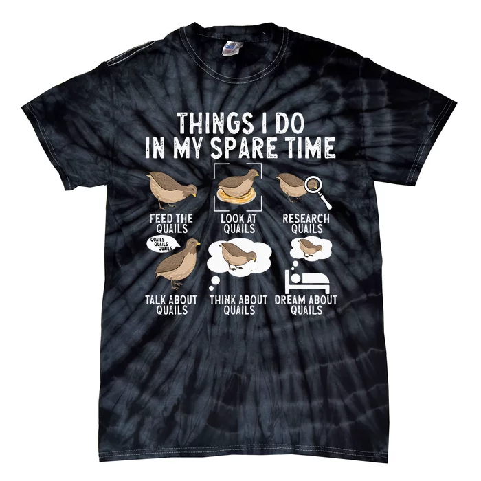 Quail Bird Lover Things I Do In My Spare Time Quail Tie-Dye T-Shirt