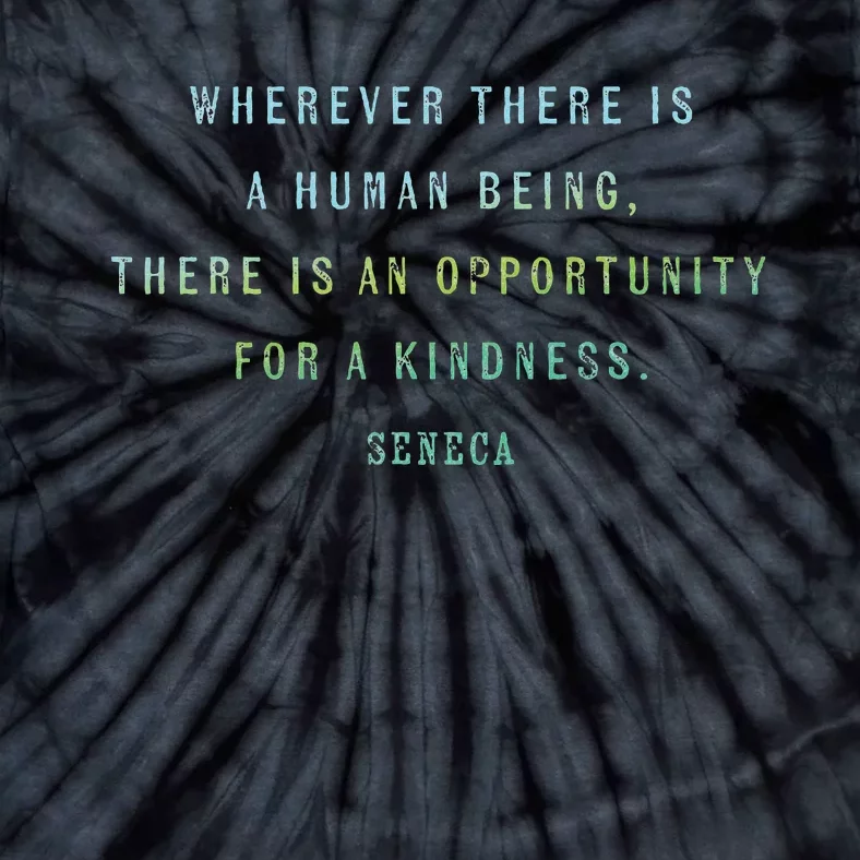 Quote By Seneca On Opportunities For Kindness Motivational Tie-Dye T-Shirt