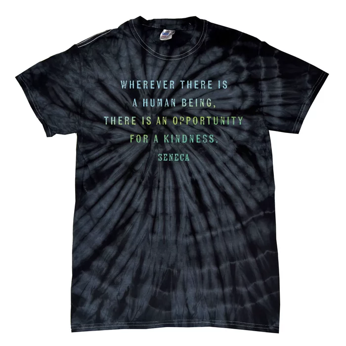 Quote By Seneca On Opportunities For Kindness Motivational Tie-Dye T-Shirt