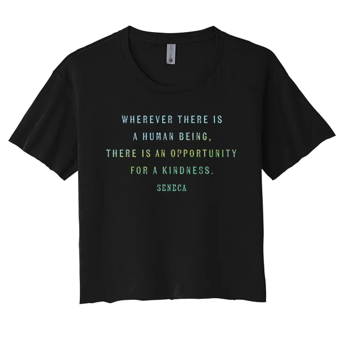 Quote By Seneca On Opportunities For Kindness Motivational Women's Crop Top Tee