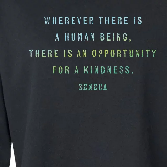 Quote By Seneca On Opportunities For Kindness Motivational Cropped Pullover Crew