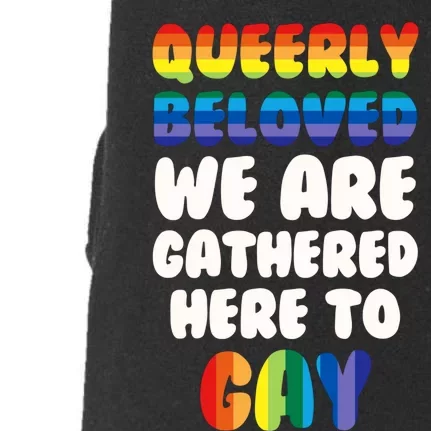 Queerly Beloved We Are Gathered Here To Gay Doggie 3-End Fleece Hoodie