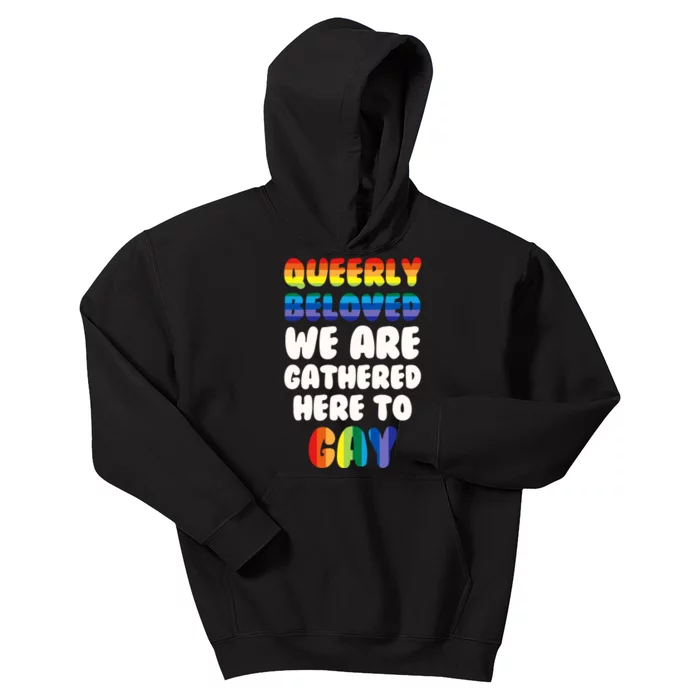 Queerly Beloved We Are Gathered Here To Gay Kids Hoodie