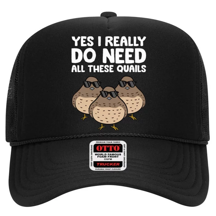 Quail Breeder Yes I Really Do Need All These Quails High Crown Mesh Trucker Hat