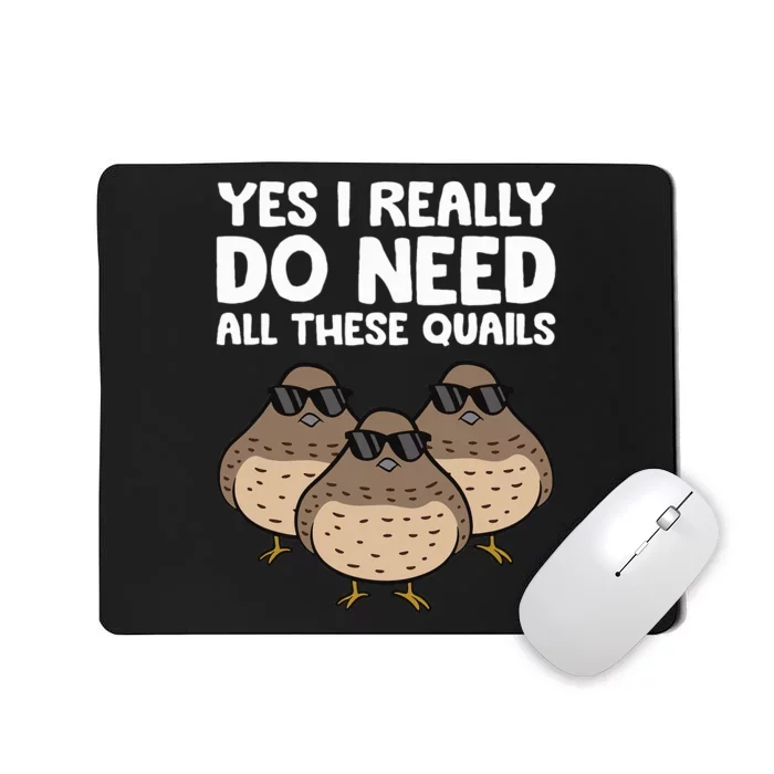 Quail Breeder Yes I Really Do Need All These Quails Mousepad