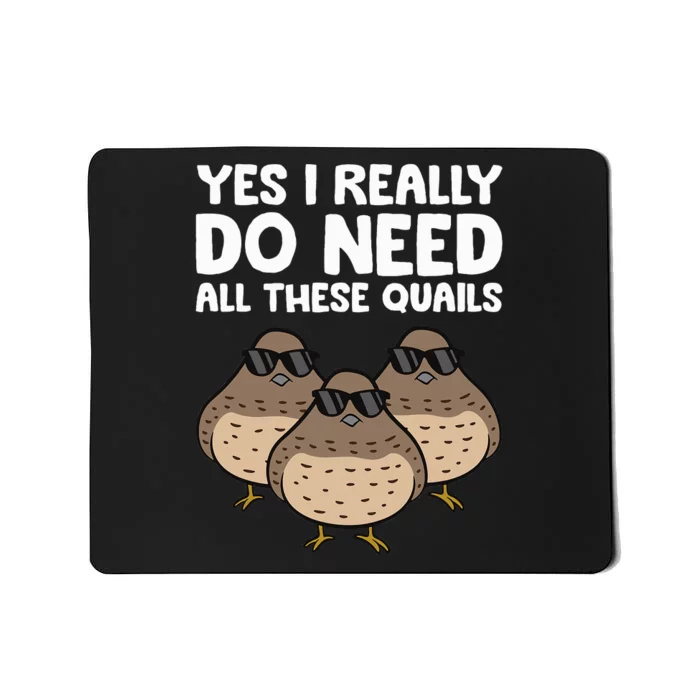 Quail Breeder Yes I Really Do Need All These Quails Mousepad