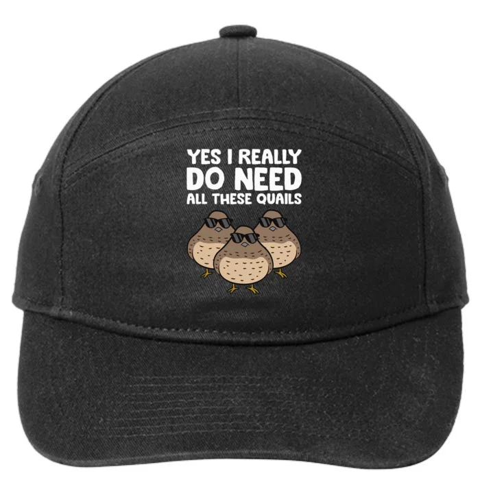 Quail Breeder Yes I Really Do Need All These Quails 7-Panel Snapback Hat