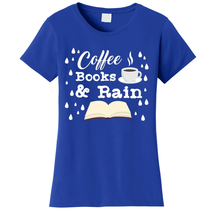 Quote Coffee Lovers Rain Days Books Reading Lover Gift Women's T-Shirt