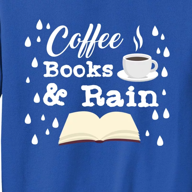 Quote Coffee Lovers Rain Days Books Reading Lover Gift Tall Sweatshirt