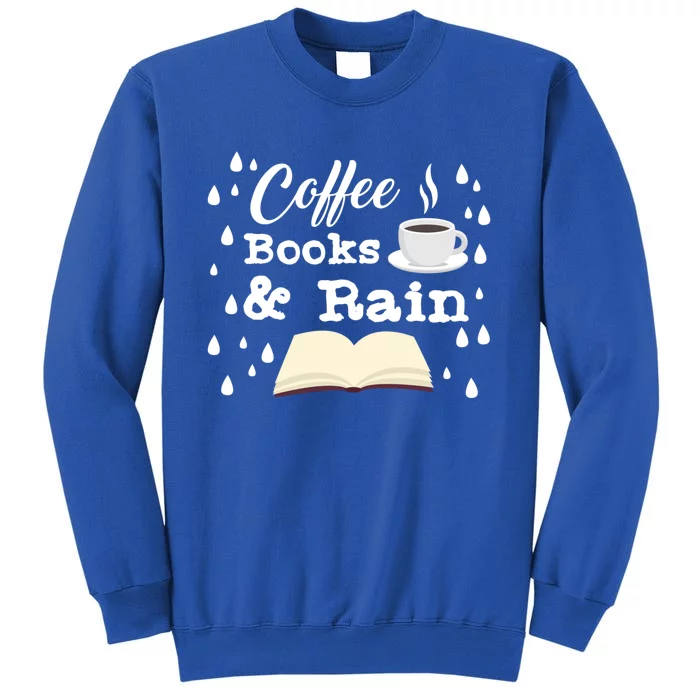 Quote Coffee Lovers Rain Days Books Reading Lover Gift Tall Sweatshirt