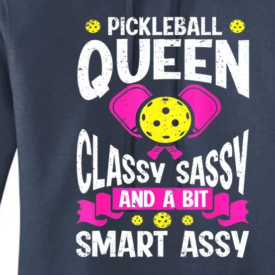 Queen Classy Sassy And A Bit Smart Assy Cute Pickleball Best Gift Women's Pullover Hoodie