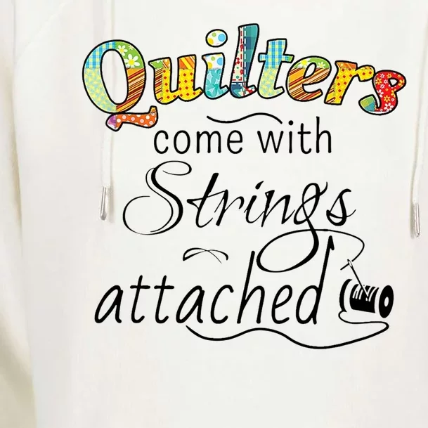 Quilters Come With Strings Attached Funny Womens Funnel Neck Pullover Hood