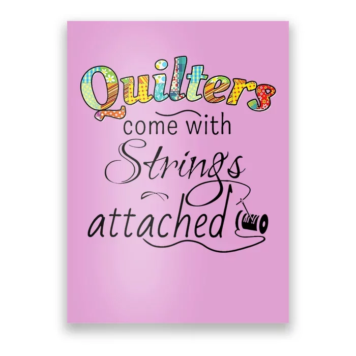 Quilters Come With Strings Attached Funny Poster