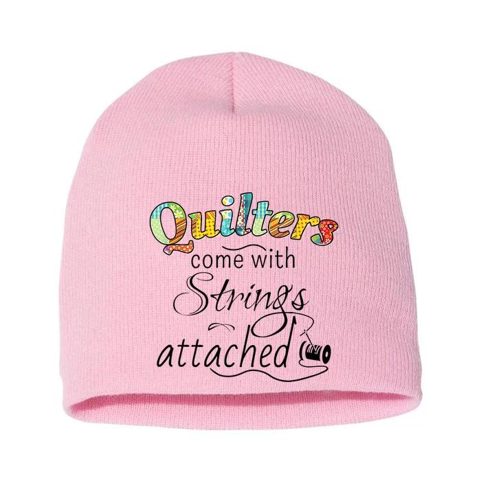 Quilters Come With Strings Attached Funny Short Acrylic Beanie