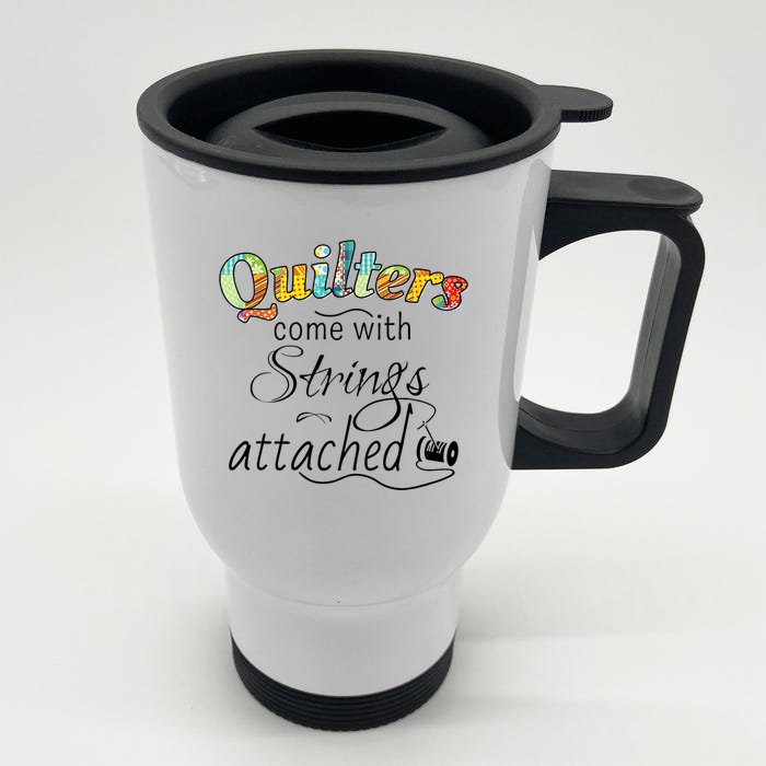 Quilters Come With Strings Attached Funny Front & Back Stainless Steel Travel Mug