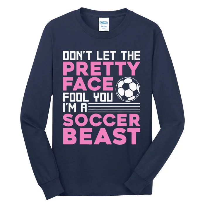 quote don't let the pretty face fool you soccer beast Tall Long Sleeve T-Shirt