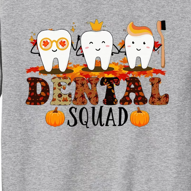 Qan7 Dental Squad Fall Autumn Thanksgiving Dental Coworkers Tall Sweatshirt