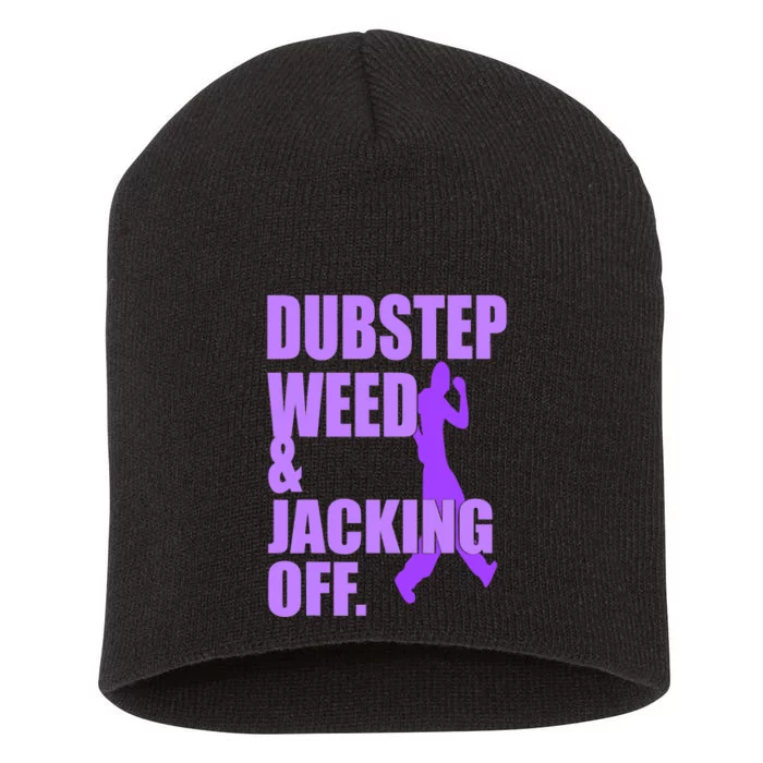 Quote Dubstep Weed And Jacking Off Short Acrylic Beanie