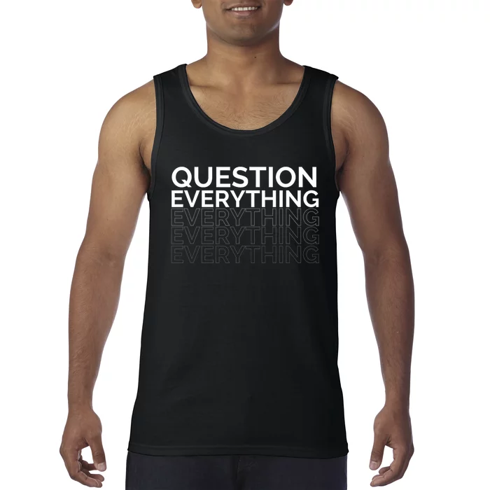 Question Everything. Tank Top