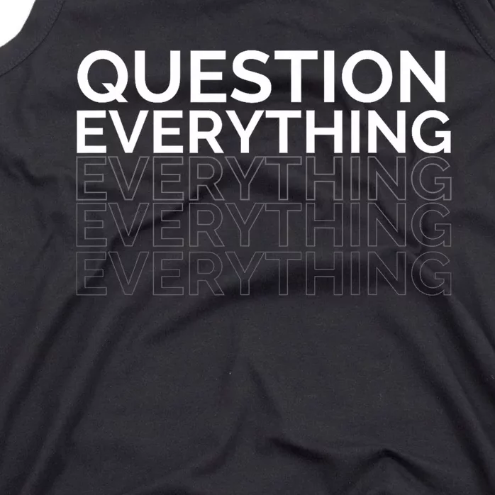 Question Everything. Tank Top