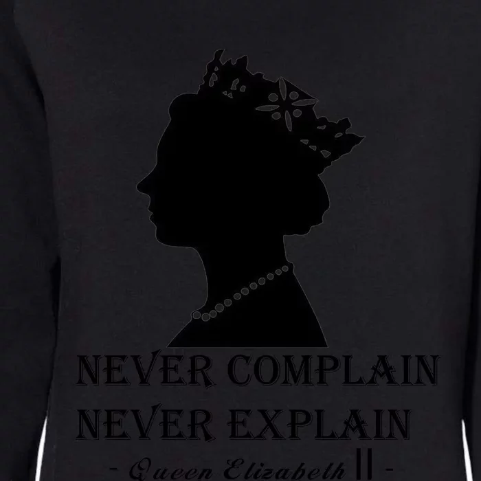 Queen Elizabeth Shirt Never Complain Never Explain Shirt Queen Shirt Roya Womens California Wash Sweatshirt