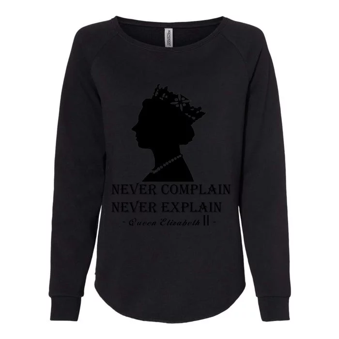 Queen Elizabeth Shirt Never Complain Never Explain Shirt Queen Shirt Roya Womens California Wash Sweatshirt