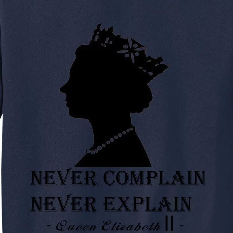 Queen Elizabeth Shirt Never Complain Never Explain Shirt Queen Shirt Roya Tall Sweatshirt