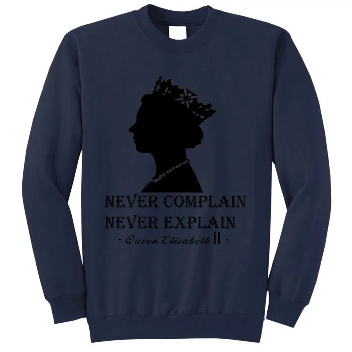 Queen Elizabeth Shirt Never Complain Never Explain Shirt Queen Shirt Roya Tall Sweatshirt