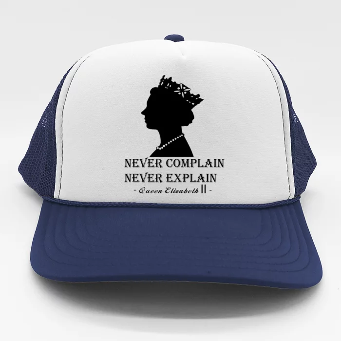 Queen Elizabeth Shirt Never Complain Never Explain Shirt Queen Shirt Roya Trucker Hat